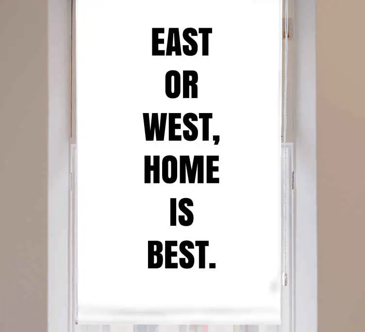 öst eller väst hem bäst Rullgardin med text Beställ nu